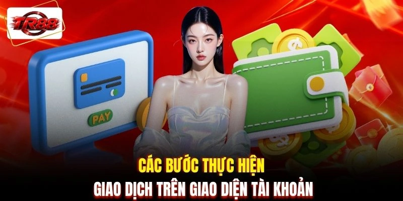 Các bước thực hiện giao dịch trên giao diện tài khoản