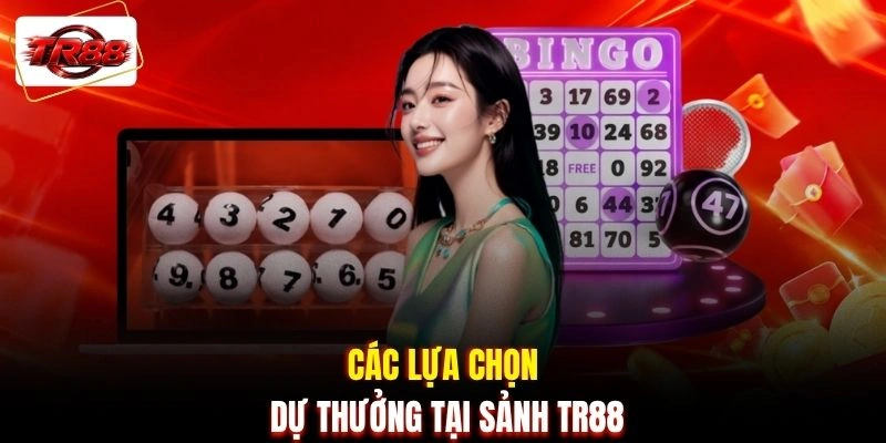 Các lựa chọn dự thưởng tại sảnh TR88