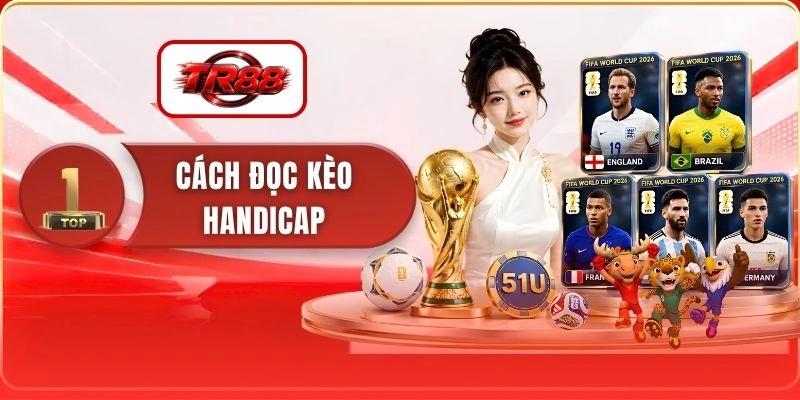 Cách Đọc Kèo Handicap