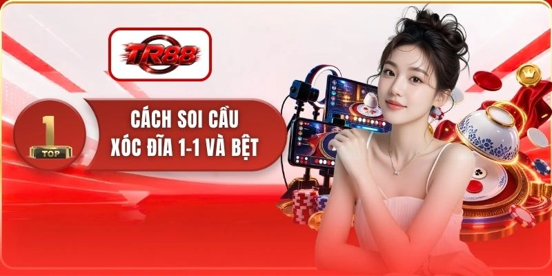 Cách Soi Cầu Xóc Đĩa 1-1 Và Bệt