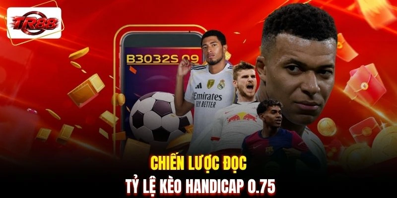 Chiến lược đọc tỷ lệ kèo Handicap 0.75