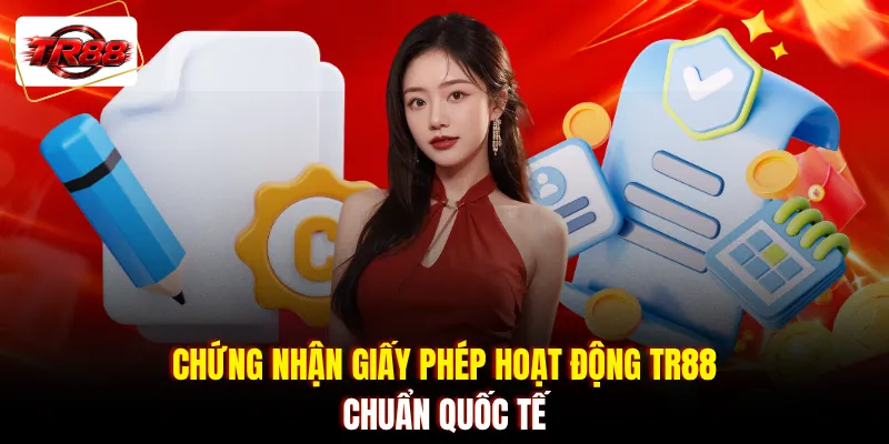 Chứng nhận giấy phép hoạt động TR88 chuẩn quốc tế