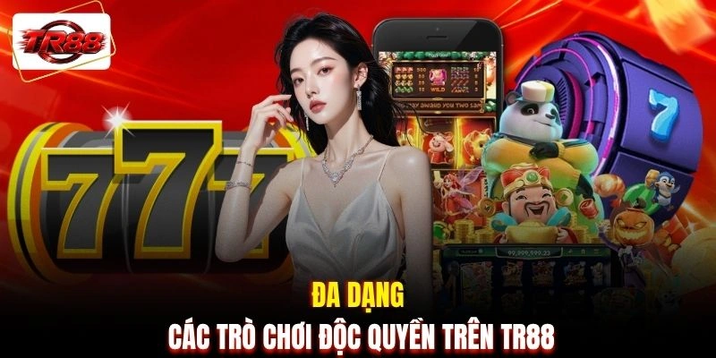 Đa dạng các trò chơi độc quyền trên TR88