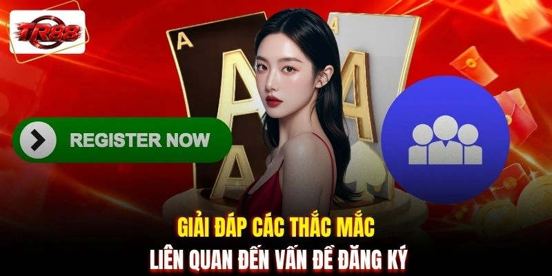 Giải đáp các thắc mắc liên quan đến vấn đề đăng ký