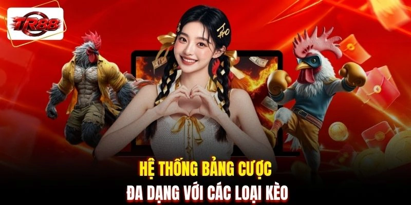 Hệ thống bảng cược đa dạng với các loại kèo