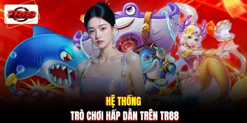 Hệ thống trò chơi hấp dẫn trên TR88