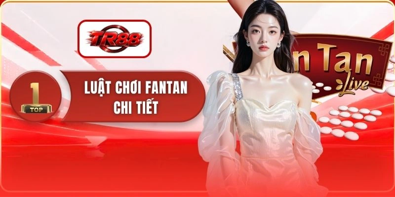 Luật Chơi Fantan Chi Tiết
