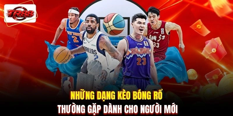 Những dạng kèo bóng rổ thường gặp dành cho người mới