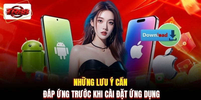 Những lưu ý cần đáp ứng trước khi cài đặt ứng dụng
