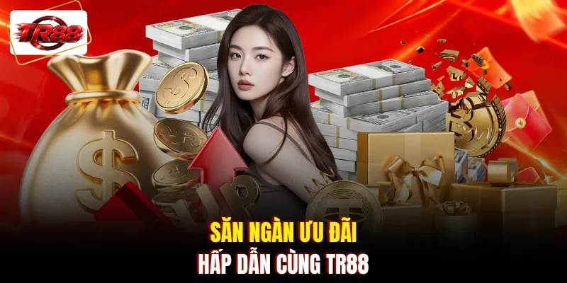 Săn ngàn ưu đãi hấp dẫn cùng TR88