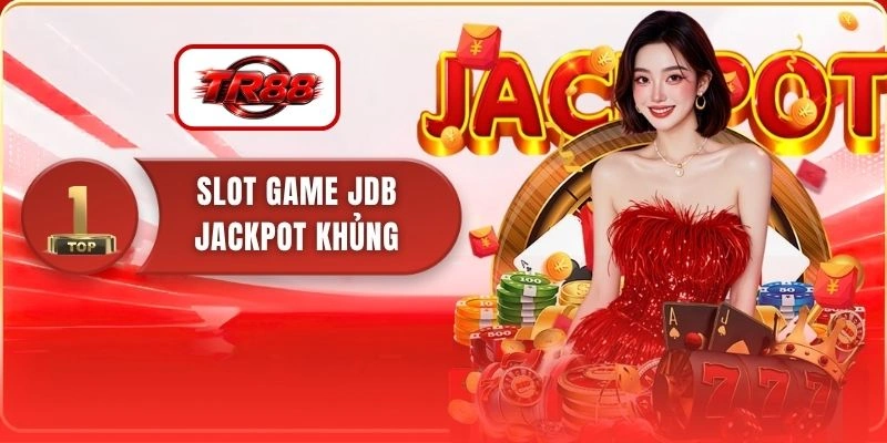Slot Game JDB Jackpot Khủng
