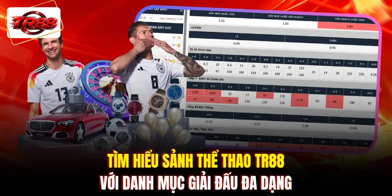 Tìm hiểu sảnh thể thao TR88 với danh mục giải đấu đa dạng